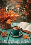Bi Kahve? Telveli Sohbetler ve Öyküler
