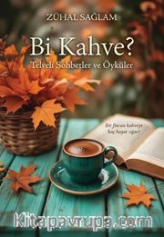 Bi Kahve? Telveli Sohbetler ve Öyküler