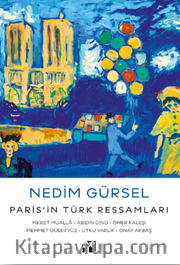 Paris'in Türk Ressamları:  Fikret Mualla-Abidin Dino-Ömer Kaleşi-Mehmet Güleryüz-Utku Varlık-Onay Akbaş
