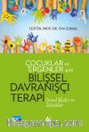 Çocuklar ve Ergenler İçin Bilişsel Davranışçı Terapi & Temel İlkeler ve Teknikler
