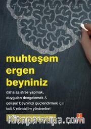 Muhteşem Ergen Beyniniz <br /> Daha Az Stres Yapmak-Duyguları Dengelemek-Gelişen Beyninizi Güçlendirmek İçin Bdt-Nörobilim Yöntemleri