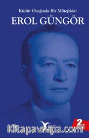 Erol Güngör <br /> Kültür Ocağında Bir Mütefekkir