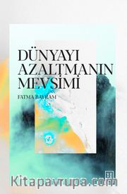Dünyayı Azaltmanın Mevsimi