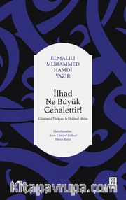 İlhad Ne Büyük Cehalettir <br /> Günümüz Türkçesi Orijinal Metin