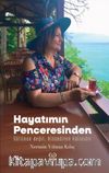 Hayatımın Penceresinden & Görünen Değil, Hissedilen Kalıcıdır