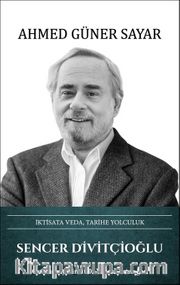 Sencer Divitçioğlu İktisata Veda, Tarihe Yolculuk