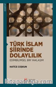 Türk İslam Şiirinde Dolaylılık <br /> Edimbilimsel Bir Yaklaşım