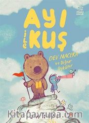 Ayı ile Kuş 3 / Dev Macera ve Diğer Öyküler