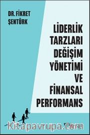 Liderlik Tarzları  Değişim Yönetimi ve Finansal Performans