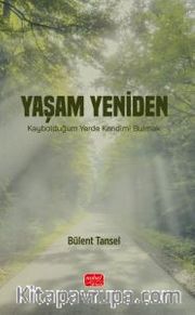 Yaşam Yeniden <br /> Kaybolduğum Yerde Kendimi Bulmak