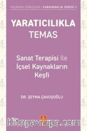 Yaratıcılıkla Temas <br /> Sanat Terapisi İle İçsel Kaynakların Keşfi