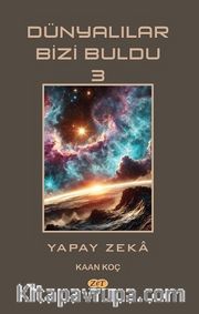Dünyalılar Bizi Buldu  3 / Yapay Zeka