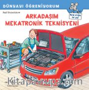 Arkadaşım Mekatronik Teknisyeni / Dünyayı Öğreniyorum