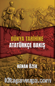 Dünya Tarihine Atatürkçe Bakış