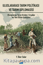 Uluslararası Tarım Politikası ve Tarım  Diplomasisi: Tarım  Krizleri, Fırsatlar ve Yeni Düzen Arayışları