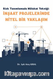 Risk Tanımlamada Mülakat Tekniği: İnşaat Projelerinde Nitel Bir Yaklaşım