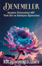 Denemeler <br /> Anadolu Üniversitesi AÖF  Türk Dili ve Edebiyatı Öğrencileri