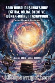 Said Nursi Düşüncesinde Eğitim, Bilim, Öteki ve Dünya-Ahiret Tasavvuru