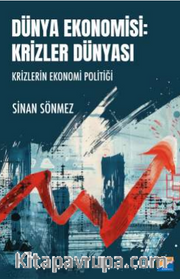 Dünya Ekonomisi Krizler Dünyası Krizlerin Ekonomi Politiği