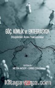 Göç, Kimlik Ve Entegrasyon <br /> Disiplinlerarası Yaklaşımlar