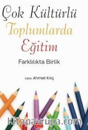 Çok Kültürlü Toplumlarda Eğitim <br /> Farklılıkta Birlik