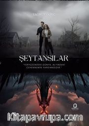 Şeytansılar <br /> Yeryüzündeki Dünya, Altındaki Cehennemin Yansımasıdır