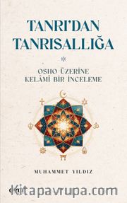 Tanrı'dan Tanrısallığa <br /> Osho Üzerine Kelamî Bir İnceleme