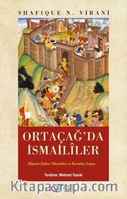 Ortaçağ'da İsmailîler <br /> Hayatta Kalma Mücadelesi Ve Kurtuluş Arayışı