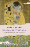 Psikanaliz ve Aşk & Tutkunun Bilinçdışı Haritası