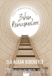 Zihin Konuşmaları <br /> Çıkmaz Sokaklarını Ben Bilirim