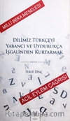 Dilimiz Türkçeyi Yabancı ve Uydurukça İşgalinden Kurtarmak