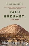 Palu Hükümeti 1515-1850 & Erken Modern Dönem Osmanlı Taşrasında Farklılıkların Yönetimi
