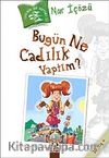 Bugün Ne Cadılık Yaptım?