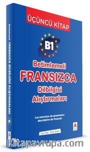 B1 - Betimlemeli Fransızca Dilbilgisi Alıştırmaları (Üçüncü Kitap)