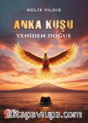 Anka Kuşu <br /> Yeniden Doğuş