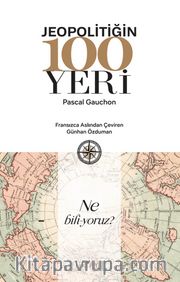 Jeopolitiğin 100 Yeri