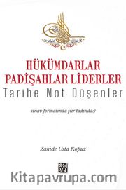 Hükümdarlar Padişahlar Liderler - Tarihe Not Düşenler