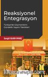 Reaksiyonel Entegrasyon & Türkiye'de Göçmenlerin Gündelik Yaşam Taktikleri