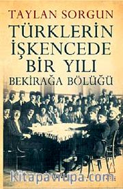 Türklerin İşkencede Bir Yılı <br /> Bekirağa Bölüğü