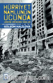 Hürriyet Namlunun Ucunda <br /> Ukrayna Direnişinin Tanıkları