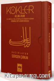 Kökler / İklim-i Rum <br /> Dil, Arkeoloji, Tarih, Antropoloji ve Etnografya Işığında Osmanlı Beyliğinin Doğuşu
