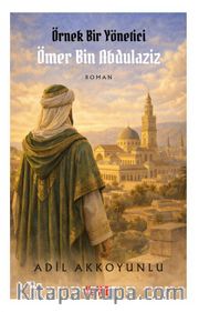 Örnek Bir Yönetici  Ömer Bin Abdulaziz