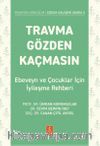 Travma Gözden Kaçmasın! & Ebeveyn ve Çocuklar İçin İyileşme Rehberi