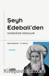 Şeyh Edebali'de Günümüze Mesajlar