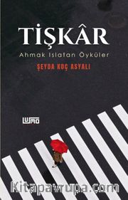 Tişkar <br /> Ahmak Islatan Öyküler
