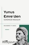 Yunus Emre'den Günümüze Mesajlar