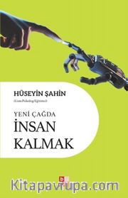 Yeni Çağda İnsan Kalmak