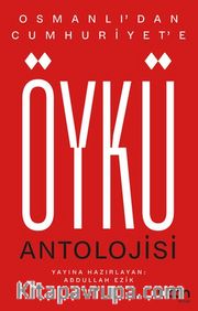 Osmanlı'dan Cumhuriyet'e Öykü Antolojisi