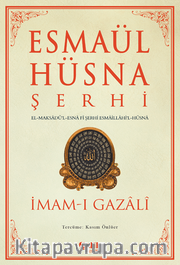 Esmaül Hüsna Şerhi <br /> El-Maksadü'l-Esna fî Şerhi Esmaillahi'l-Hüsna