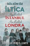 İltica, Hoş Bulduk İstanbul, Hoş Bulduk Londra